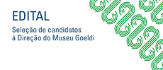 Edital Seleção de candidatos à direção do Museu Goeldi